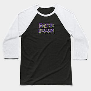 Earp Soon NEON Baseball T-Shirt